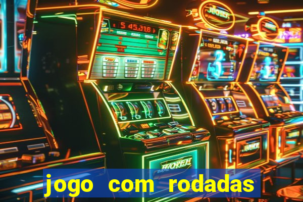 jogo com rodadas gratis sem deposito